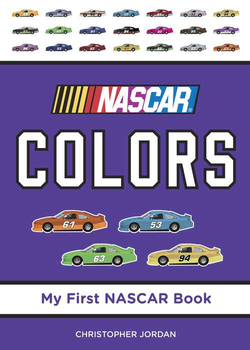 Book cover of NASCAR Colors (My First NASCAR Racing Series #3)