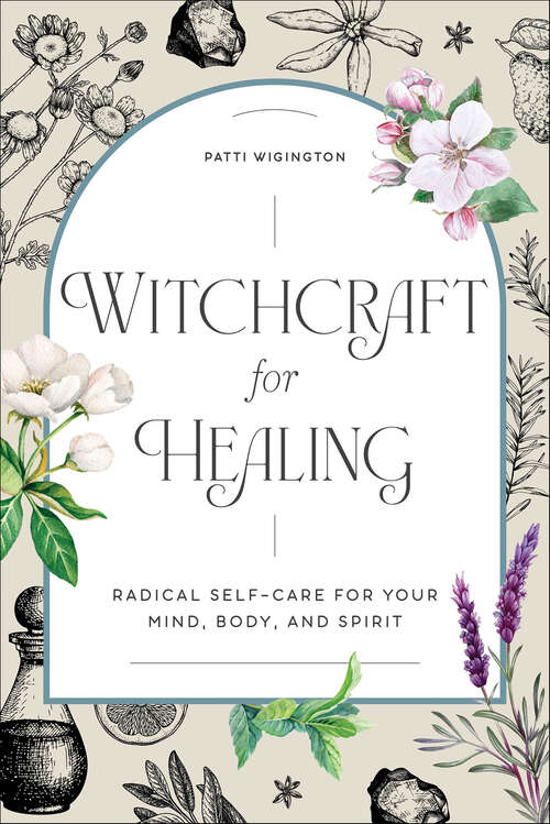 Book cover of Witchcraft for Healing: Radical Self-Care for Your Mind, Body, and Spirit