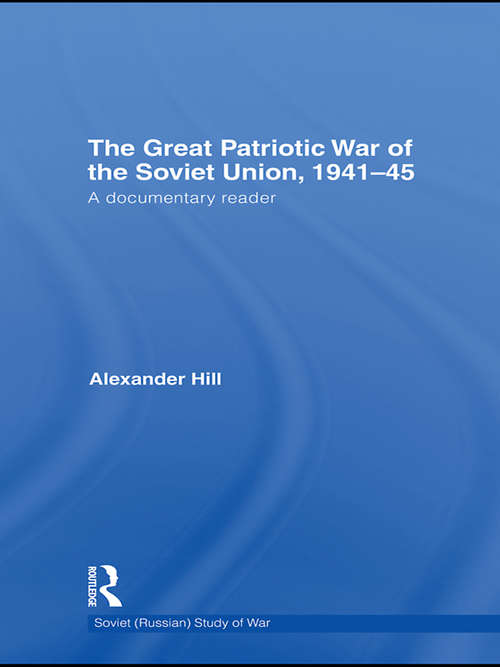 Book cover of The Great Patriotic War of the Soviet Union, 1941-45: A Documentary Reader (Soviet (Russian) Study of War)