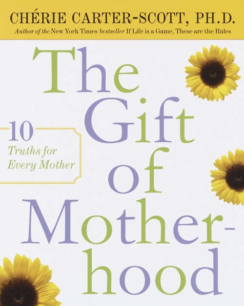 Book cover of The Gift of Motherhood: Ten Truths for Every Mother