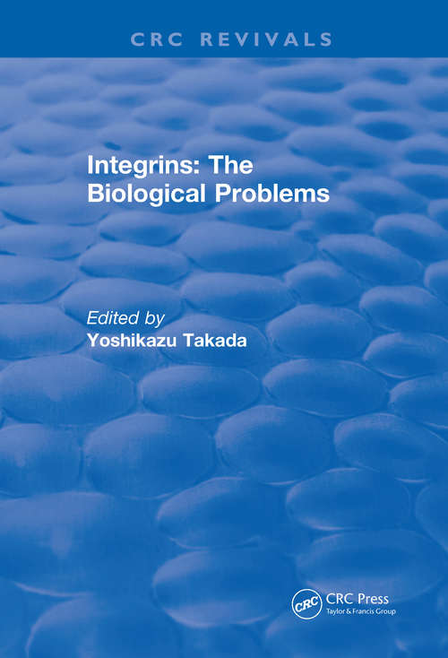 Book cover of Integrins – The Biological Problems (CRC Press Revivals)