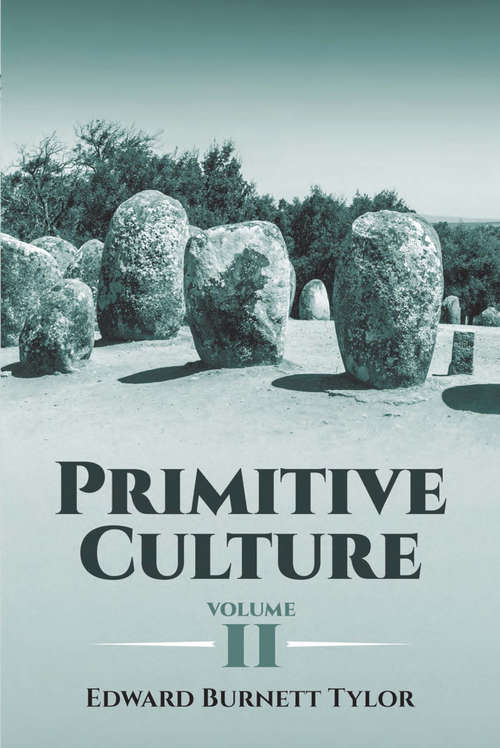 Book cover of Primitive Culture, Volume II: Researches Into The Development Of Mythology, Philosophy, Religion, Art, And Custom, Volume 2 - Primary Source Edition (Cambridge Library Collection - Anthropology)