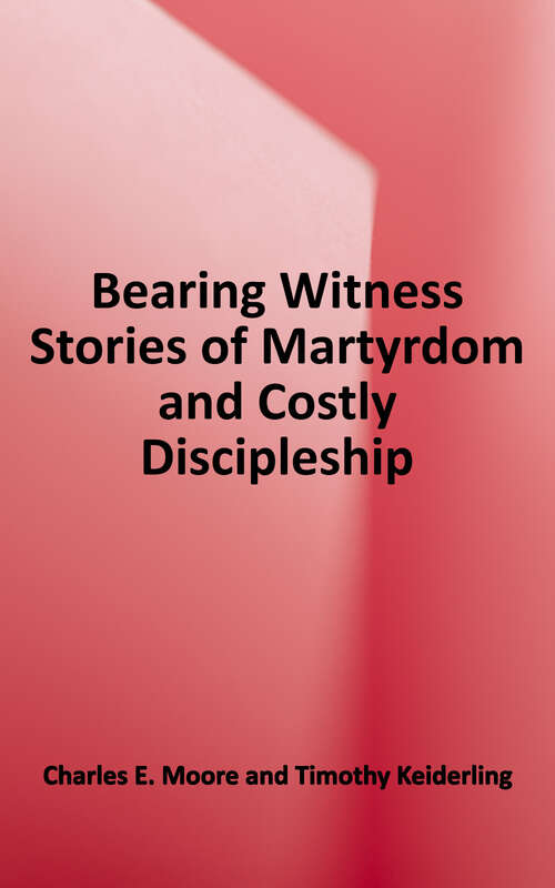 Book cover of Bearing Witness: Stories of Martyrdom and Costly Discipleship