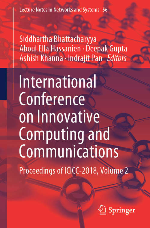 Book cover of International Conference on Innovative Computing and Communications: Proceedings of ICICC 2018, Volume 2 (1st ed. 2019) (Lecture Notes in Networks and Systems #56)