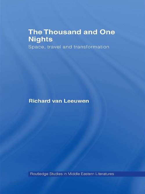 Book cover of The Thousand and One Nights: Space, Travel and Transformation (Routledge Studies in Middle Eastern Literatures)