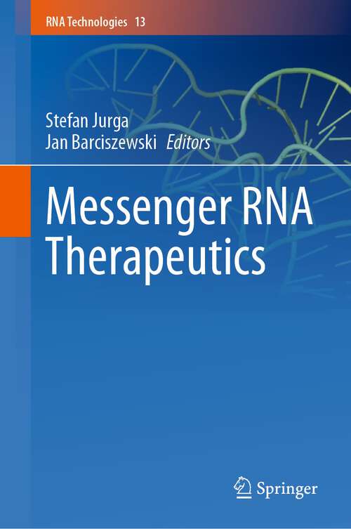 Book cover of Messenger RNA Therapeutics (1st ed. 2022) (RNA Technologies #13)