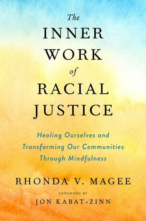 Book cover of The Inner Work of Racial Justice: Healing Ourselves and Transforming Our Communities Through Mindfulness