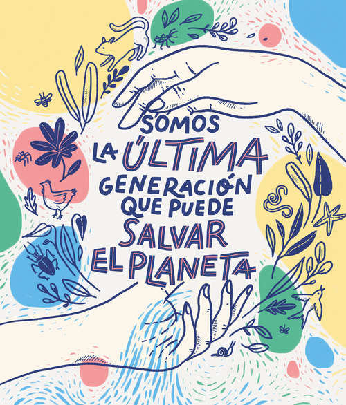 Book cover of Somos la última generación que puede salvar el planeta