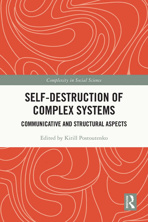 Book cover of Self-Destruction of Complex Systems: Communicative and Structural Aspects (1) (Complexity in Social Science)