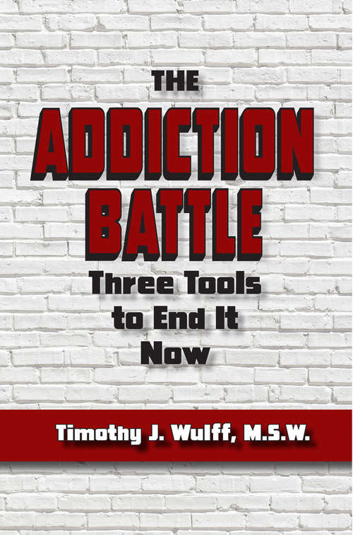 Book cover of The Addiction Battle: Three Tools to End It Now
