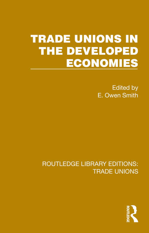 Book cover of Trade Unions in the Developed Economies (Routledge Library Editions: Trade Unions #16)
