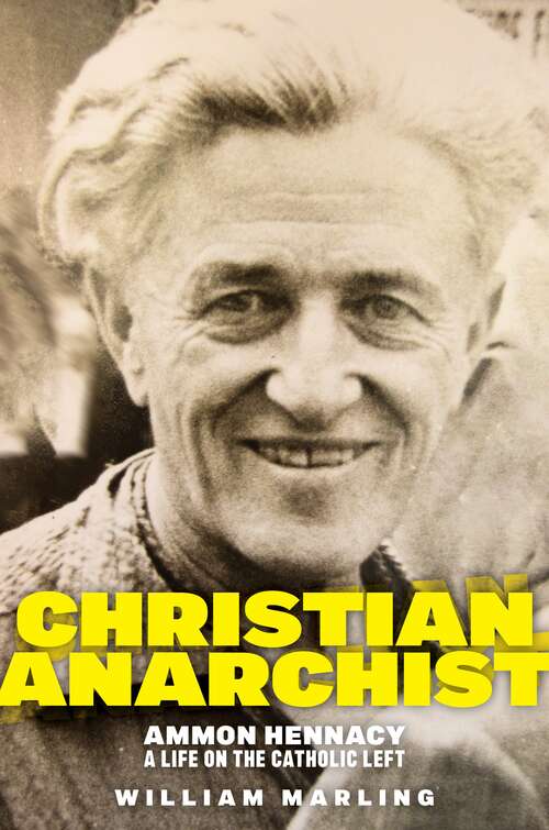 Book cover of Christian Anarchist: Ammon Hennacy, A Life on the Catholic Left