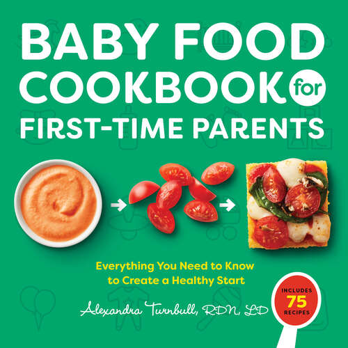 Book cover of Baby Food Cookbook for First-Time Parents: Everything You Need to Know to Create a Healthy Start