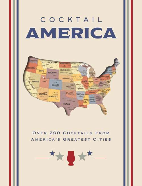 Book cover of Cocktail America: Over 200 Cocktails from America’s Greatest Cities