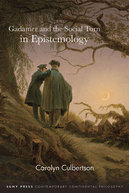 Book cover of Gadamer and the Social Turn in Epistemology (SUNY series in Contemporary Continental Philosophy)