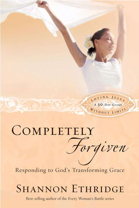 Book cover of Completely Forgiven: Responding to God's Transforming Grace (Loving Jesus Without Limits)
