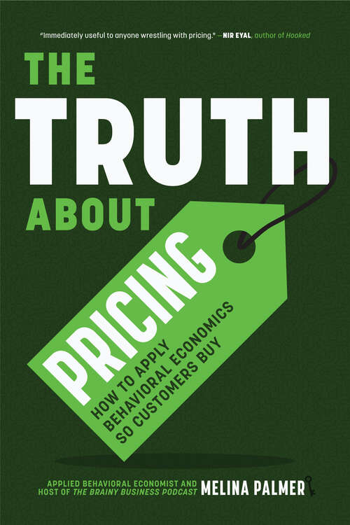 Book cover of The Truth About Pricing: How to Apply Behavioral Economics So Customers Buy