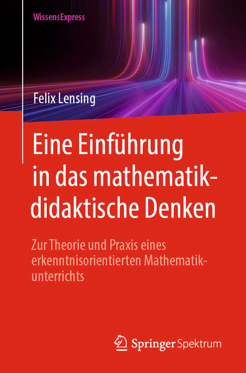 Book cover of Eine Einführung in das mathematikdidaktische Denken: Zur Theorie und Praxis eines erkenntnisorientierten Mathematikunterrichts