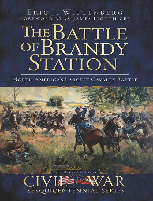 Book cover of The Battle of Brandy Station: North America's Largest Cavalry Battle (Civil War Series)