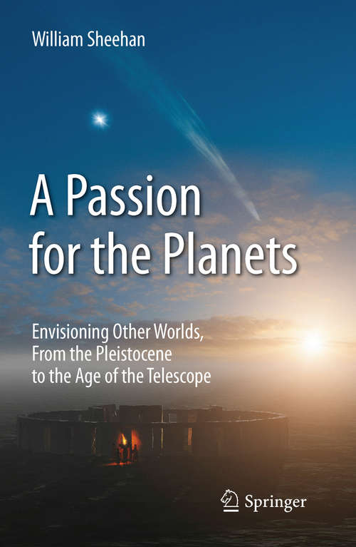 Book cover of A Passion for the Planets: Envisioning Other Worlds, From the Pleistocene to the Age of the Telescope