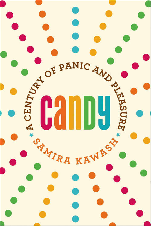 Book cover of Candy: A Century of Panic and Pleasure