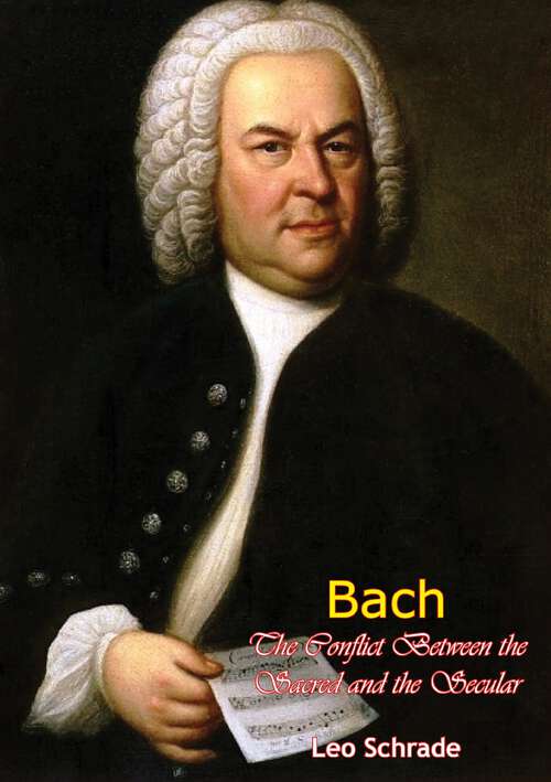 Book cover of Bach: The Conflict Between the Sacred and the Secular