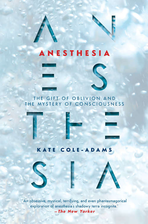 Book cover of Anesthesia: The Gift of Oblivion and the Mystery of Consciousness