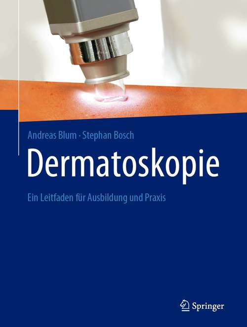 Book cover of Dermatoskopie: Ein Leitfaden für Ausbildung und Praxis (1. Aufl. 2020)