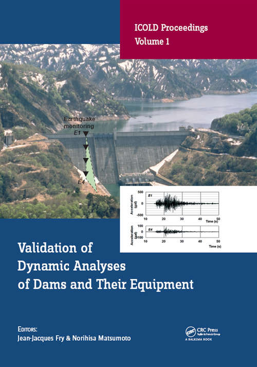 Book cover of Validation of Dynamic Analyses of Dams and Their Equipment: Edited Contributions to the International Symposium on the Qualification of Dynamic Analyses of Dams and their Equipments, 31 August-2 September 2016, Saint-Malo, France (ICOLD Proceedings)