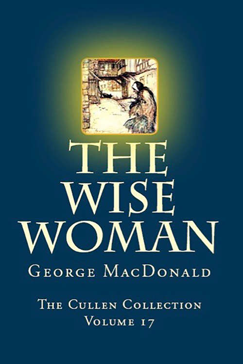 Book cover of The Wise Woman: A Parable (Digital Original) (The Cullen Collection #17)