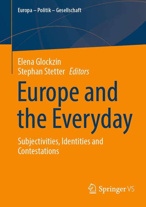 Book cover of Europe and the Everyday: Subjectivities, Identities and Contestations (Europa – Politik – Gesellschaft)