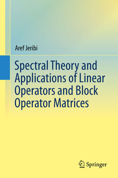 Book cover of Spectral Theory and Applications of Linear Operators and Block Operator Matrices