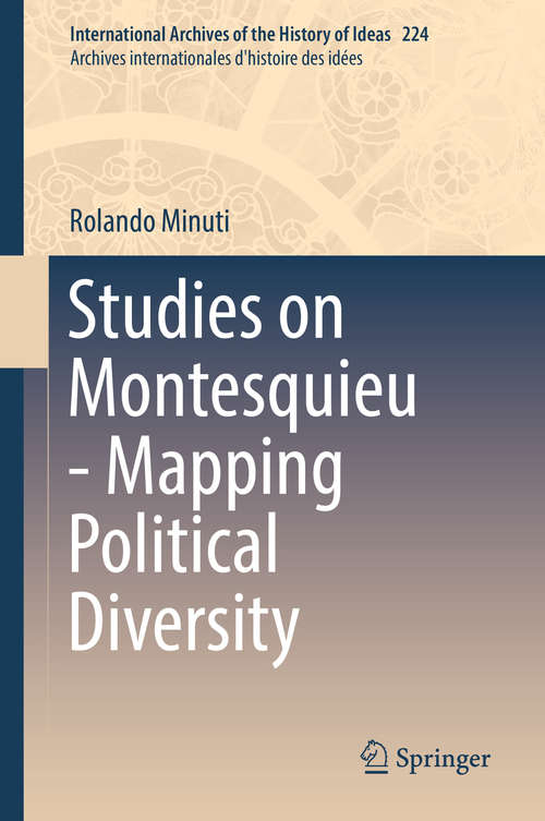 Book cover of Studies on Montesquieu - Mapping Political Diversity (1st ed. 2018) (International Archives Of The History Of Ideas Archives Internationales D'histoire Des Idées Ser. #224)