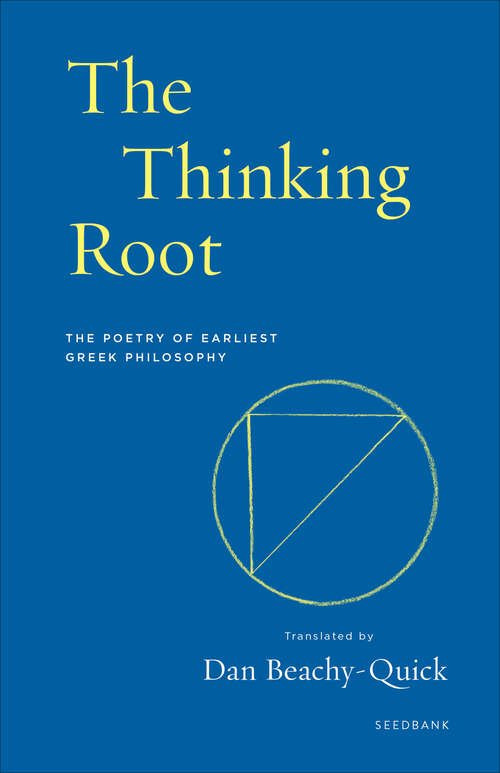 Book cover of The Thinking Root: The Poetry of Earliest Greek Philosophy (Seedbank)