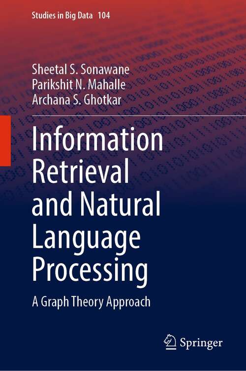 Book cover of Information Retrieval and Natural Language Processing: A Graph Theory Approach (1st ed. 2022) (Studies in Big Data #104)