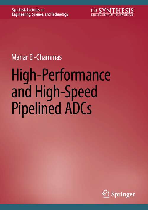 Book cover of High-Performance and High-Speed Pipelined ADCs (1st ed. 2023) (Synthesis Lectures on Engineering, Science, and Technology)