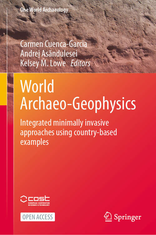 Book cover of World Archaeo-Geophysics: Integrated minimally invasive approaches using country-based examples (2024) (One World Archaeology)