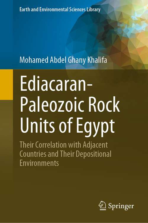 Book cover of Ediacaran-Paleozoic Rock Units of Egypt: Their Correlation with Adjacent Countries and Their Depositional Environments (1st ed. 2023) (Earth and Environmental Sciences Library)