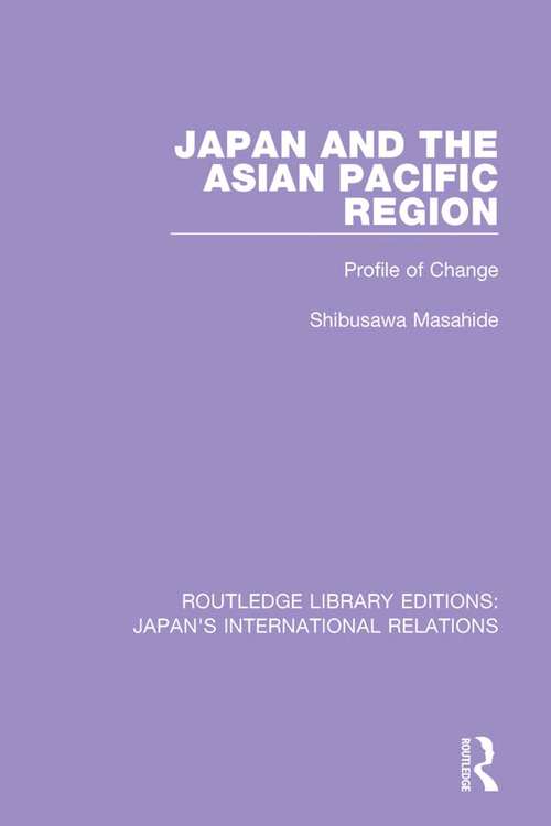 Book cover of Japan and the Asian Pacific Region: Profile of Change (Routledge Library Editions: Japan's International Relations #1)