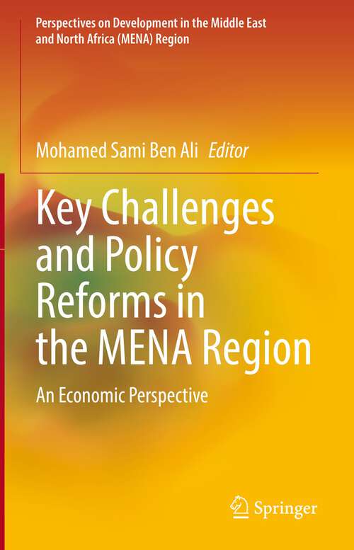 Book cover of Key Challenges and Policy Reforms in the MENA Region: An Economic Perspective (1st ed. 2022) (Perspectives on Development in the Middle East and North Africa (MENA) Region)