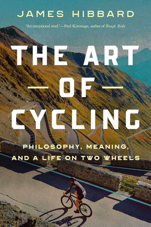 Book cover of The Art of Cycling: Philosophy, Meaning, And A Life On Two Wheels