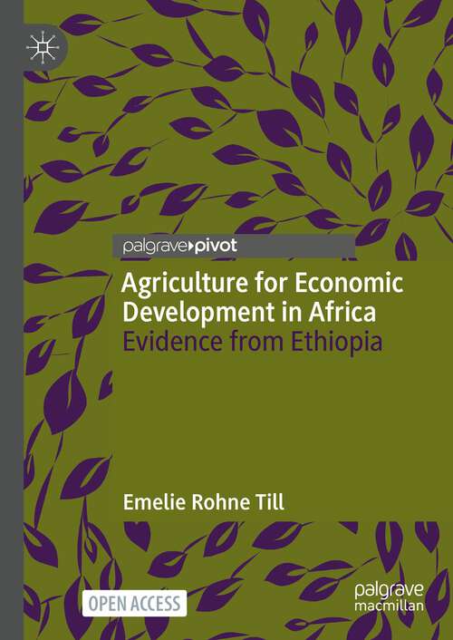 Book cover of Agriculture for Economic Development in Africa: Evidence from Ethiopia (1st ed. 2022)