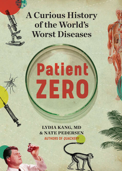 Book cover of Patient Zero: A Curious History of the World's Worst Diseases