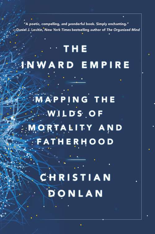 Book cover of The Inward Empire: Mapping the Wilds of Mortality and Fatherhood