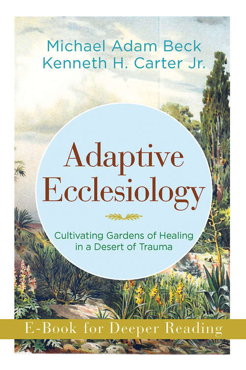 Book cover of Adaptive Ecclesiology: Cultivating Gardens of Healing in a Desert of Trauma (Adaptive Ecclesiology - eBook [ePub])