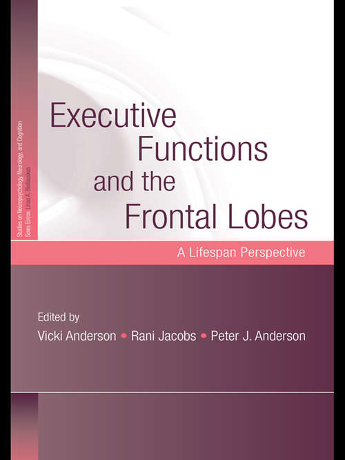 Book cover of Executive Functions and the Frontal Lobes: A Lifespan Perspective (Studies on Neuropsychology, Neurology and Cognition)