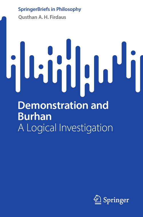 Book cover of Demonstration and Burhan: A Logical Investigation (SpringerBriefs in Philosophy)