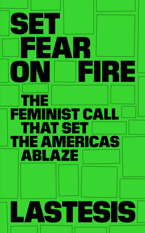 Book cover of Set Fear on Fire: The Feminist Call That Set the Americas Ablaze