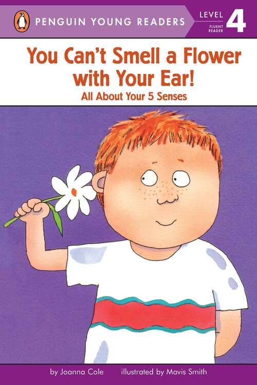 Book cover of You Can't Smell a Flower with Your Ear! (Penguin Young Readers, Level 4)