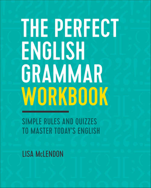 Book cover of The Perfect English Grammar Workbook: Simple Rules and Quizzes to Master Today's English